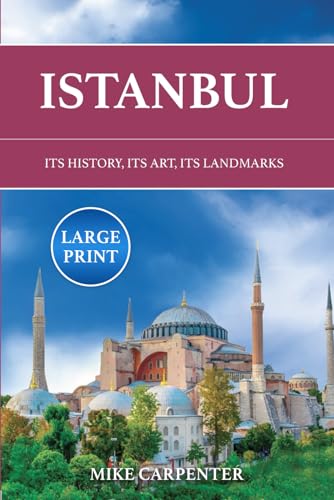 Istanbul: Its History, Its Art, Its Landmarks (Large Print) (The Cultured Traveler) von Independently published