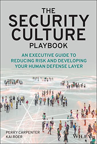 The Security Culture Playbook: An Executive Guide To Reducing Risk and Developing Your Human Defense Layer