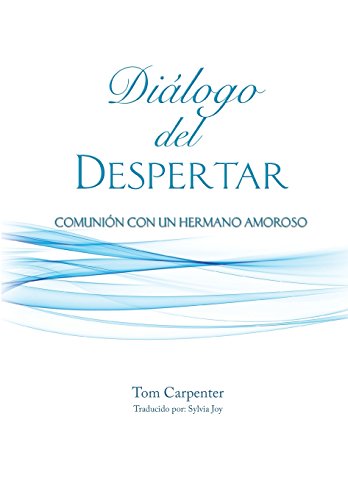Dialogo Del Despertar: Comunion Con Un Hermano Amoroso von Carpenter's Press