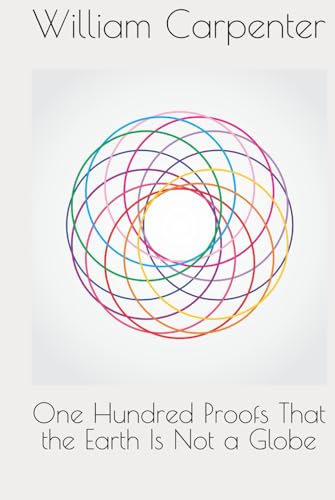 One Hundred Proofs That the Earth Is Not a Globe von Independently published