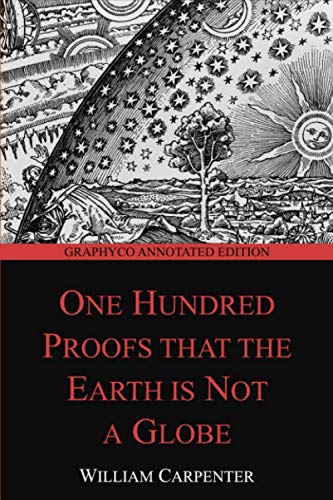 One Hundred Proofs that the Earth is Not a Globe (Graphyco Annotated Edition) von Independently published