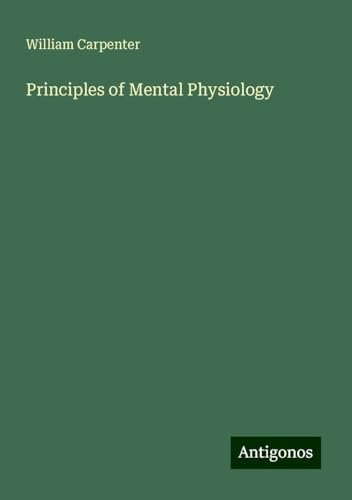 Principles of Mental Physiology von Antigonos Verlag