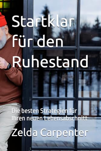 Startklar für den Ruhestand: Die besten Strategien für Ihren neuen Lebensabschnitt von Independently published