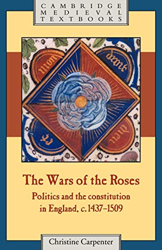 The Wars of the Roses: Politics and the constitution in England, c. 1437-1509 (Cambridge Medieval Textbooks) von Cambridge University Press