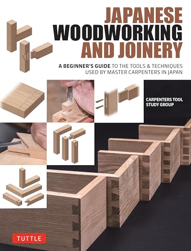 Japanese Woodworking and Joinery: A Beginner's Guide to the Tools & Techniques Used by Master Carpenters in Japan von Tuttle Publishing