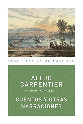 Cuentos y otras narraciones (Básica de Bolsillo - Alejo Carpentier. Narrativa completa)