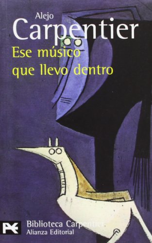 Ese músico que llevo dentro (El libro de bolsillo - Bibliotecas de autor - Biblioteca Carpentier, Band 200)