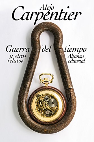 Guerra del tiempo y otros relatos (El libro de bolsillo - Bibliotecas de autor - Biblioteca Carpentier)