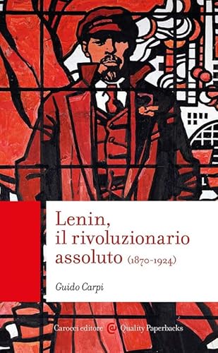 Lenin, il rivoluzionario assoluto (Quality paperbacks) von Carocci