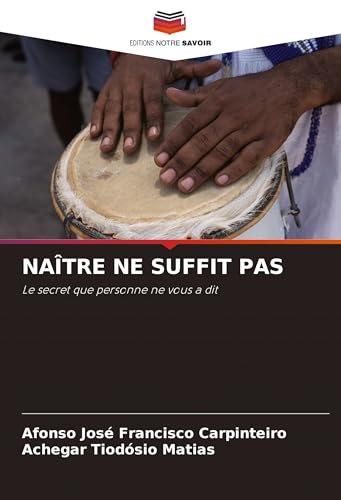 NAÎTRE NE SUFFIT PAS: Le secret que personne ne vous a dit von Editions Notre Savoir