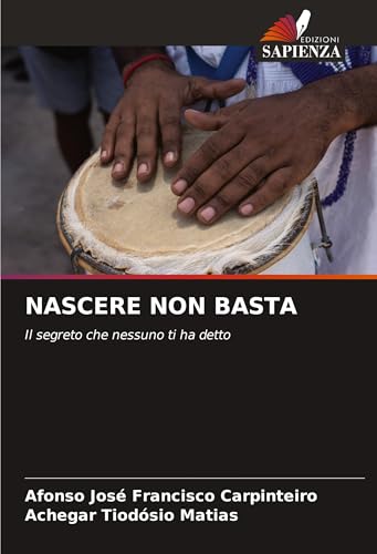 NASCERE NON BASTA: Il segreto che nessuno ti ha detto von Edizioni Sapienza