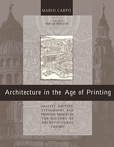 Architecture in the Age of Printing: Orality, Writing, Typography, and Printed Images in the History of Architectural Theory (Mit Press) von The MIT Press