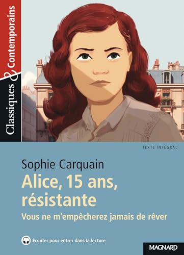 Alice, 15 ans, résistante - Classiques et Contemporains: Vous ne m'empêcherez jamais de rêver von MAGNARD