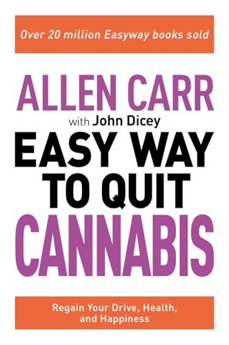 Allen Carr: The Easy Way to Quit Cannabis: Regain your drive, health and happiness (Allen Carr's Easyway)