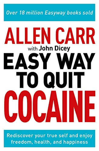 Allen Carr: The Easy Way to Quit Cocaine: Rediscover Your True Self and Enjoy Freedom, Health, and Happiness (Allen Carr's Easyway) von Arcturus Publishing Ltd