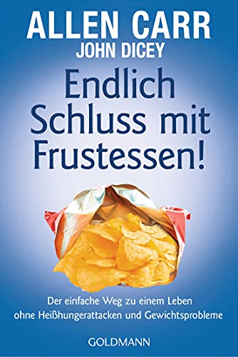 Endlich Schluss mit Frustessen!: Der einfache Weg zu einem Leben ohne Heißhungerattacken und Gewichtsproblemen