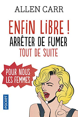 Enfin libre ! Arrêter de fumer tout de suite: Arrêter de fumer tout de suite pour nous les femmes von Pocket