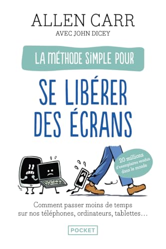 La Méthode pour se libérer des écrans: Comment échapper à l'addiction aux smartphones, ordinateurs et tablettes