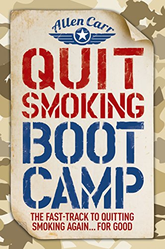 Quit Smoking Boot Camp: The Fast-Track to Quitting Smoking Again for Good (Allen Carr's Easyway)