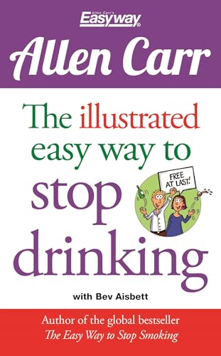 The Illustrated Easy Way to Stop Drinking: Free At Last! (Allen Carr's Easyway) von Arcturus