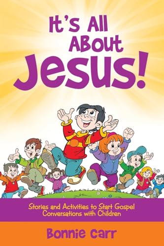 It's All About Jesus!: Stories and Activities to Start Gospel Conversations with Children