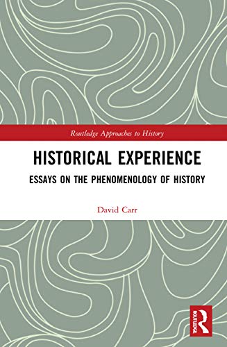 Historical Experience: Essays on the Phenomenology of History (Routledge Approaches to History) von Routledge