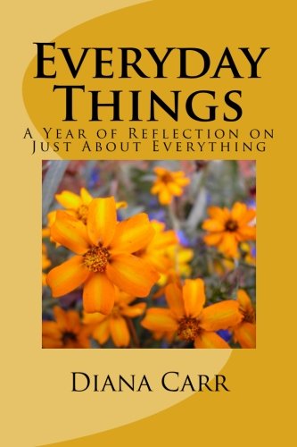 Everyday Things: A Year of Reflection on Just About Everything von CreateSpace Independent Publishing Platform