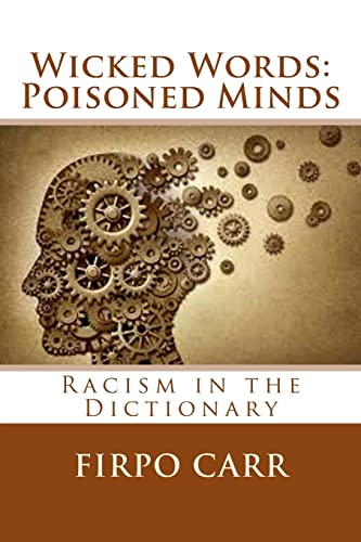 Wicked Words: Poisoned Minds: Racism in the Dictionary von Createspace Independent Publishing Platform