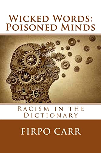 Wicked Words: Poisoned Minds: Racism in the Dictionary von CREATESPACE