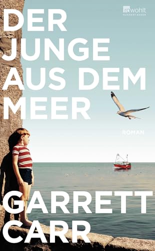 Der Junge aus dem Meer: Ein berührender, ermutigender Familienroman voller Wärme Der Junge aus dem Meer: Ein berührender, ermutigender Familienroman voller Wärme von Rowohlt Buchverlag