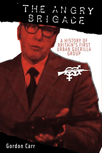 Angry Brigade: A History of Britain's First Urban Guerilla Group von PM Press