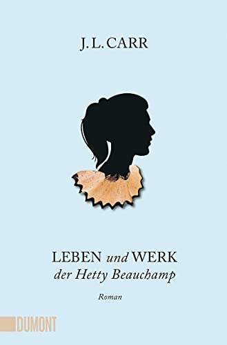 Leben und Werk der Hetty Beauchamp: Roman von DuMont Buchverlag GmbH & Co. KG