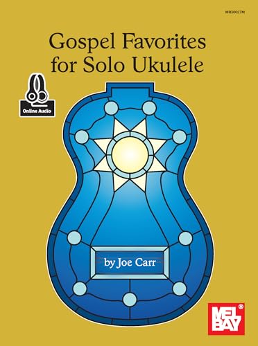 Gospel Favorites for Solo Ukulele: With Online Audio von Mel Bay Publications, Inc.