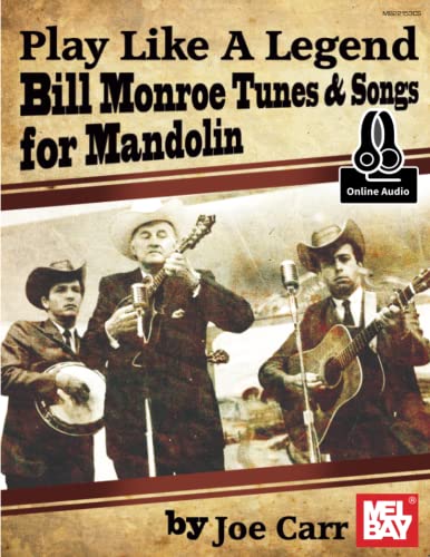 Play Like A Legend: Bill Monroe: Bill Monroe Tunes & Songs for Mandolin