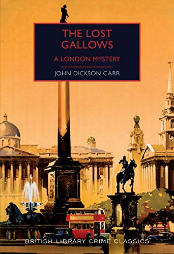 The Lost Gallows: A London Mystery (British Library Crime Classics)