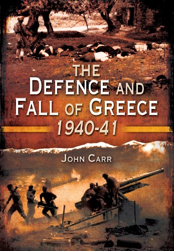 Defence and Fall of Greece 1940-41
