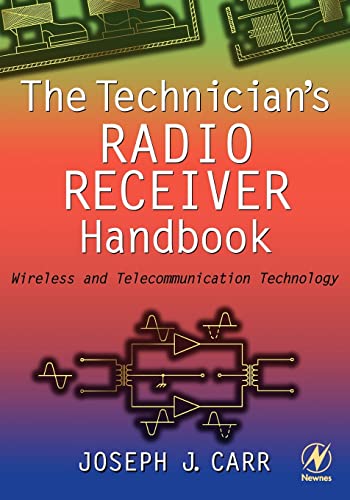 The Technician's Radio Receiver Handbook: Wireless and Telecommunication Technology