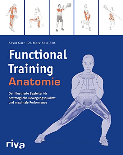 Functional-Training-Anatomie: Der illustrierte Begleiter für bestmögliche Bewegungsqualität und maximale Performance von riva Verlag