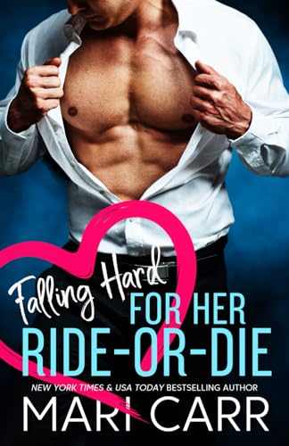 Falling Hard for her Ride-or-Die: Friends to Lovers Second Chance Romance