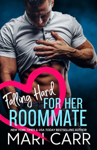 Falling Hard for her Roommate: Friends to Lovers Romance von Mari Carr Books LLC
