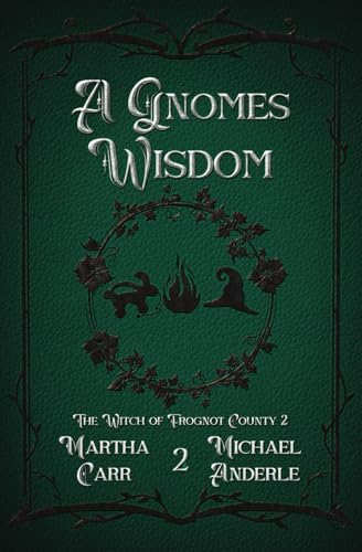A Gnome's Wisdom (The Witch of Frognot County, Band 2) von LMBPN Publishing