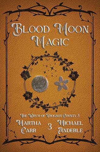 Blood Moon Magic (The Witch of Frognot County, Band 3) von LMBPN Publishing