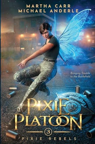 Pixie Platoon: Pixie Rebels Book 3
