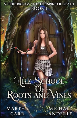 Sophie Briggs and the Spike of Death (The School of Roots and Vines, Band 1)