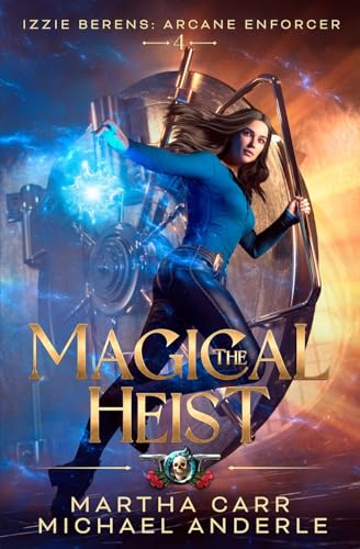 The Magical Heist (Izzie Berens: Arcane Enforcer, Band 4) von LMBPN Publishing