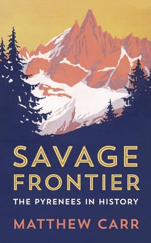 Savage Frontier: The Pyrenees in History von C Hurst & Co Publishers Ltd