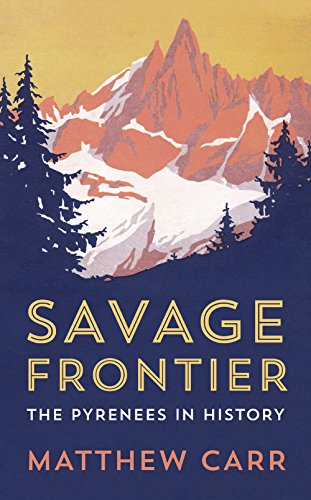 Savage Frontier: The Pyrenees in History von C Hurst & Co Publishers Ltd