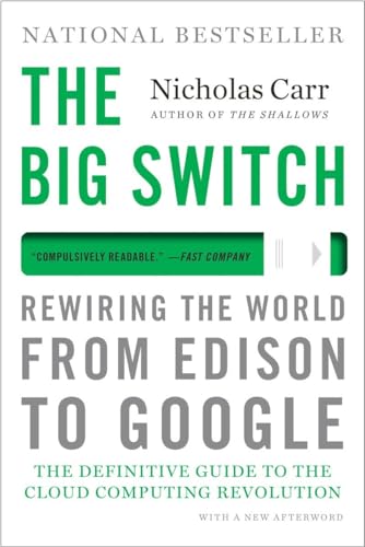 The Big Switch: Rewiring the World From Edison to Google von W. W. Norton & Company