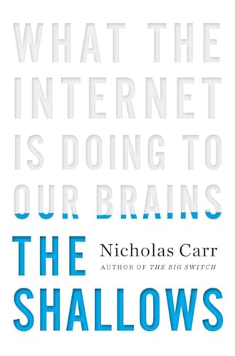 The Shallows: What the Internet Is Doing to Our Brains