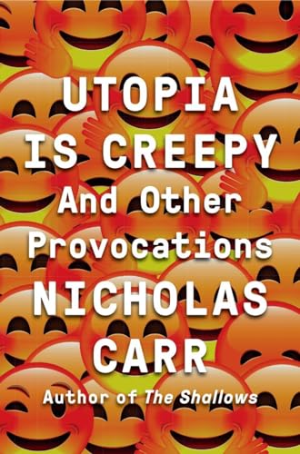 Utopia Is Creepy: And Other Provocations von W. W. Norton & Company